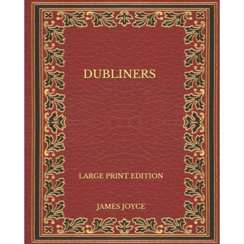 Dubliners - Large Print Edition Paperback, Independently Published, English, 9798567068083