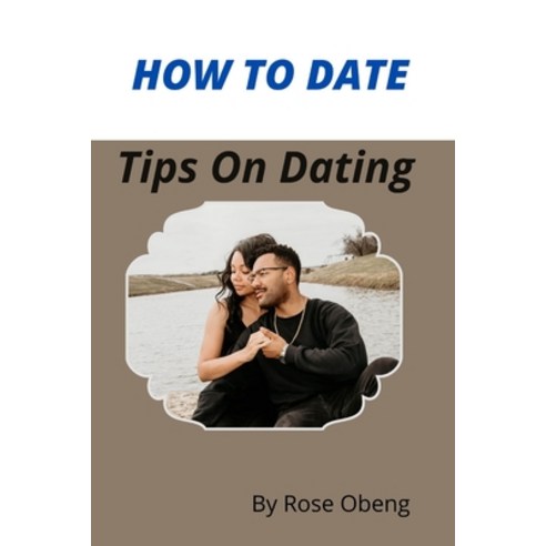 (영문도서) How to Date: Tips On Dating Paperback, Independently Published, English, 9798849965376