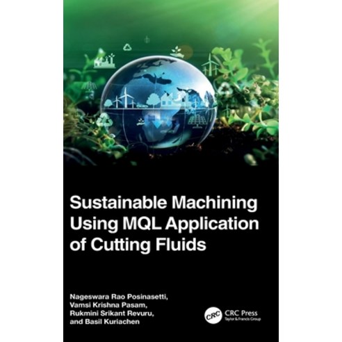(영문도서) Sustainable Machining Using MQL Application of Cutting Fluids Hardcover, CRC Press, English, 9781032356891