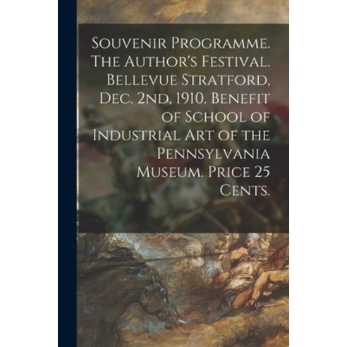 (영문도서) Souvenir Programme. The Author''s Festival. Bellevue Stratford Dec. 2nd 1910. Benefit of Sch... Paperback, Legare Street Press, English, 9781014762191