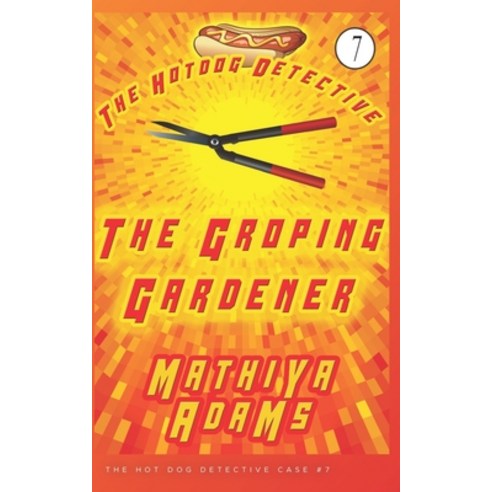 (영문도서) The Groping Gardener: The Hot Dog Detective (A Denver Detective Cozy Mystery) Paperback, Independently Published, English, 9781983164002