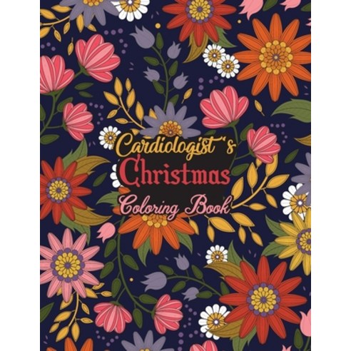 Cardiologist''s Christmas Coloring Book: This Coloring Book Helps Reduce Stress Relieve Anxiety and ... Paperback, Independently Published, English, 9798558667455