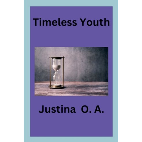 (영문도서) Timeless Youth Paperback, Justina O. a, English, 9787292617826