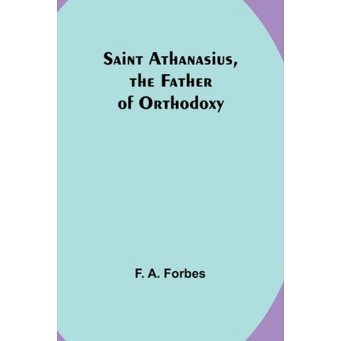 (영문도서) Saint Athanasius the Father of Orthodoxy Paperback, Alpha Edition, English, 9789357724197