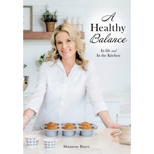 (영문도서) A Healthy Balance: In life and In the Kitchen Paperback, Xulon Press, English, 9781662821158