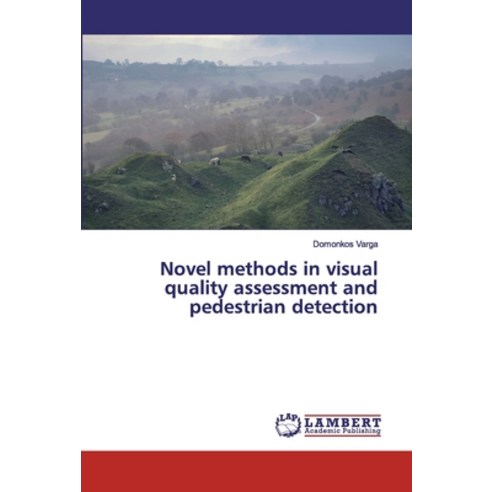 Novel methods in visual quality assessment and pedestrian detection Paperback, LAP Lambert Academic Publishing