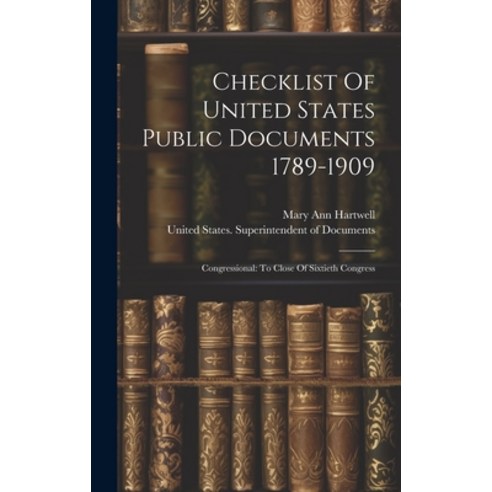 (영문도서) Checklist Of United States Public Documents 1789-1909: Congressional: To Close Of Sixtieth Co... Hardcover, Legare Street Press, English, 9781021018212