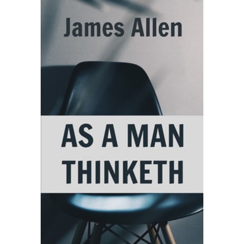 As A Man Thinketh (Illustrated) Paperback, Independently Published