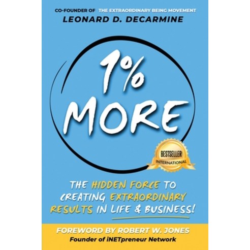 (영문도서) 1% More: The Hidden Force to Creating Extraordinary Results in Life & Business Paperback, Leonard D. Decarmine, English, 9781958405109