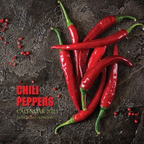 Chili Peppers Calendar 2021: 16 Month Calendar Paperback, Independently Published