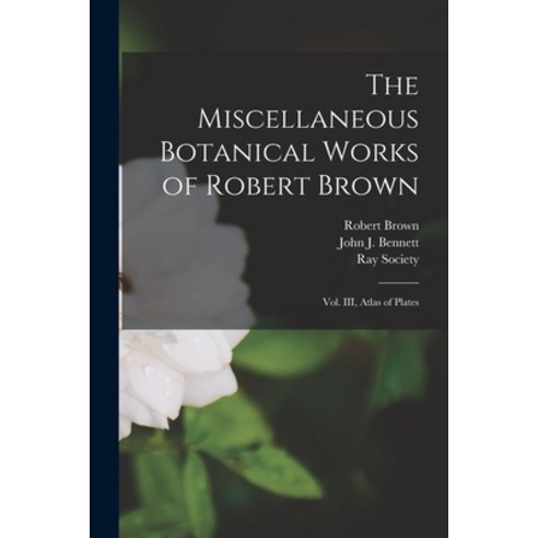 (영문도서) The Miscellaneous Botanical Works of Robert Brown [microform]: Vol. III Atlas of Plates Paperback, Legare Street Press, English, 9781014858368