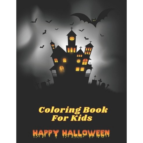Happy Halloween Coloring Book For Kids: Happy Halloween Coloring Book For Toddlers Celebrate Hallow... Paperback, Independently Published, English, 9798687236157