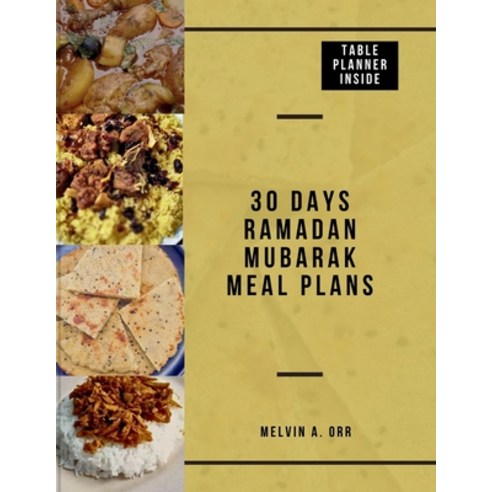 (영문도서) 30 Days Ramadan Mubarak Meal Plans: Effortless Eats for Iftar & Suhoor: Your 30-Day Ramadan C... Paperback, Independently Published, English, 9798882137464