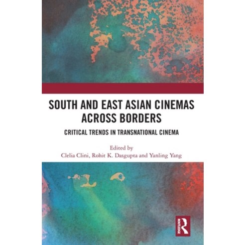 (영문도서) South and East Asian Cinemas Across Borders: Critical Trends in Transnational Cinema Hardcover, Routledge, English, 9780367693732