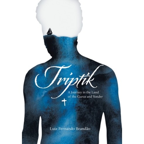(영문도서) Triptik: A Journey in the Land of the Gurus and Yonder Hardcover, Authorhouse UK, English, 9781728393681