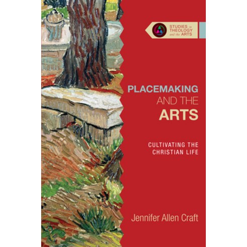 Placemaking and the Arts: Cultivating the Christian Life Paperback, IVP Academic