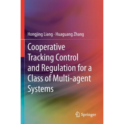 Cooperative Tracking Control and Regulation for a Class of Multi-Agent Systems Paperback, Springer