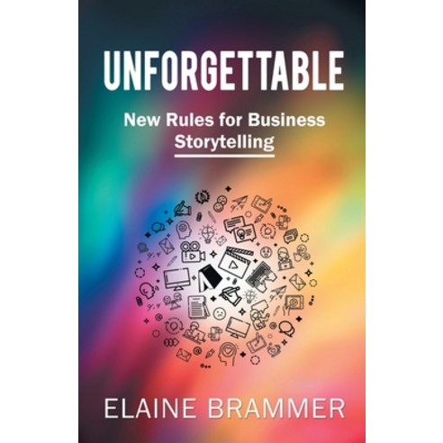 (영문도서) Unforgettable: New Rules for Business Storytelling Paperback, Great Stories, Inc., English, 9781662940422