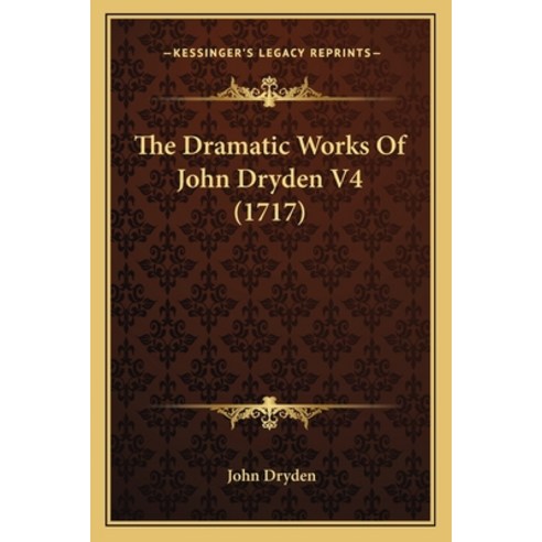 (영문도서) The Dramatic Works Of John Dryden V4 (1717) Paperback, Kessinger Publishing, English, 9781165811373