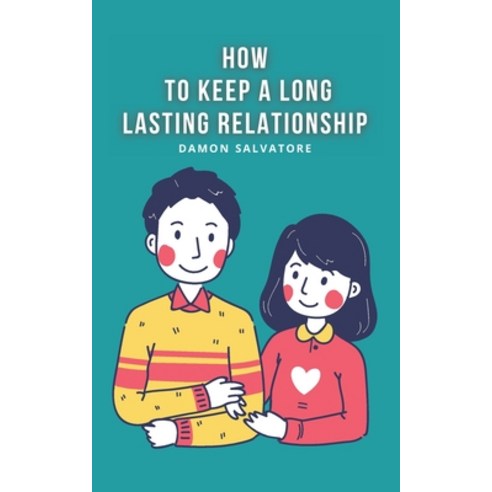 (영문도서) How to Keep a Long Lasting Relationship Paperback, Independently Published, English, 9798500059406