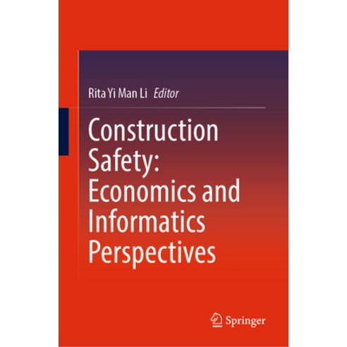 (영문도서) Construction Safety: Economics and Informatics Perspectives Hardcover, Springer, English, 9789811932335