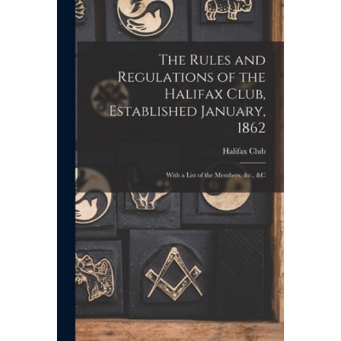 (영문도서) The Rules and Regulations of the Halifax Club Established January 1862 [microform]: With a ... Paperback, Legare Street Press, English, 9781015349414