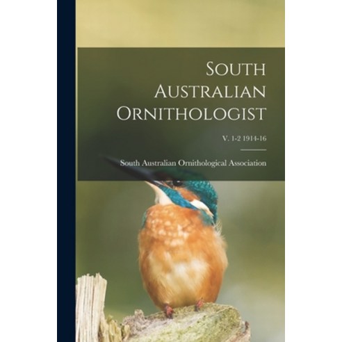 (영문도서) South Australian Ornithologist; v. 1-2 1914-16 Paperback, Legare Street Press, English, 9781015087033