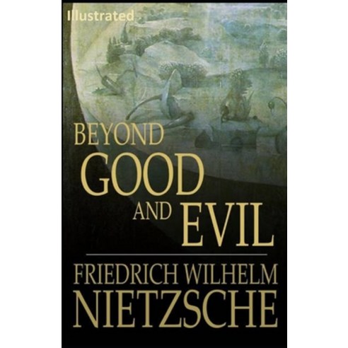 Beyond Good and Evil (ILLUSTRATED) Paperback, Independently Published, English, 9798739698896