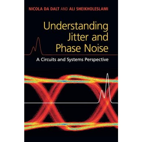 (영문도서) Understanding Jitter and Phase Noise: A Circuits and Systems Perspective Hardcover, Cambridge University Press, English, 9781107188570