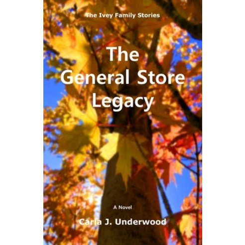 The General Store Legacy: The Ivey Family Stories Paperback, Mud Pies Press, English, 9780997878073