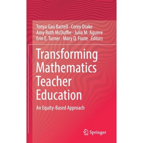 (영문도서) Transforming Mathematics Teacher Education: An Equity-Based Approach Hardcover, Springer, English, 9783030210168
