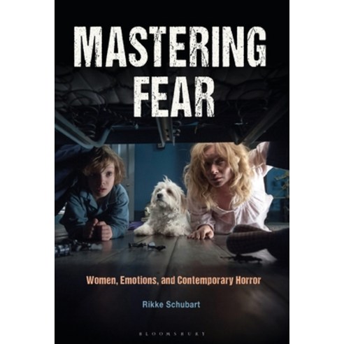 Mastering Fear: Women Emotions and Contemporary Horror Paperback, Bloomsbury Publishing PLC