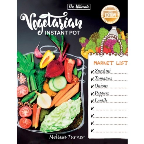 (영문도서) The Ultimate Vegetarian Instant Pot Cookbook (2nd Edition): Cookbook for Beginners and Advanc... Hardcover, Melissa Turner, English, 9781803258683