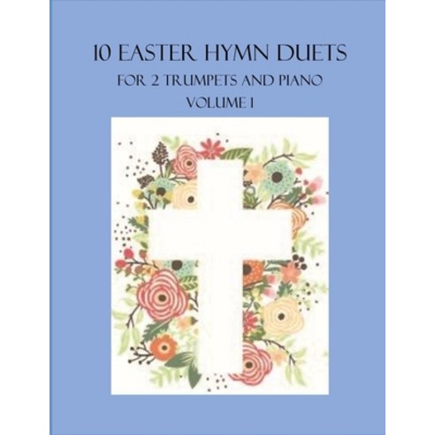 (영문도서) 10 Easter Hymn Duets for 2 Trumpets and Piano: Volume 1 Paperback, Independently Published, English, 9798799921040