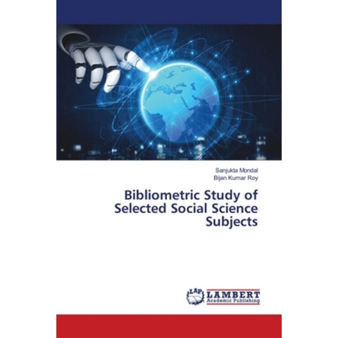 (영문도서) Bibliometric Study of Selected Social Science Subjects Paperback, LAP Lambert Academic Publis..., English, 9786203309041