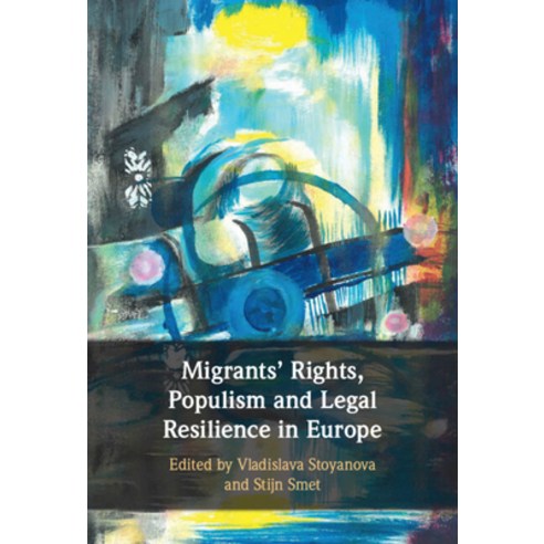 (영문도서) Migrants'' Rights Populism and Legal Resilience in Europe Hardcover, Cambridge University Press, English, 9781316510711