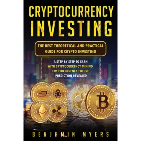 (영문도서) Cryptocurrency Investing: The Best Theoretical and Practical Guide for Crypto Investing: A St... Paperback, Independently Published, English, 9798503181449