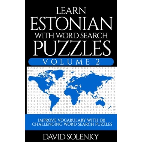 Learn Estonian with Word Search Puzzles Volume 2: Learn Estonian Language Vocabulary with 130 Challe... Paperback, Independently Published