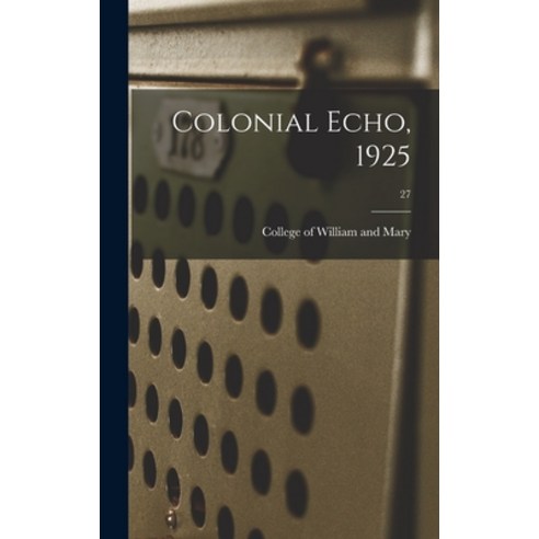 (영문도서) Colonial Echo 1925; 27 Hardcover, Hassell Street Press, English, 9781013856976