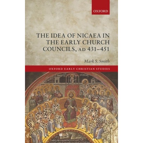 The Idea of Nicaea in the Early Church Councils Ad 431-451 Hardcover, Oxford University Press, USA