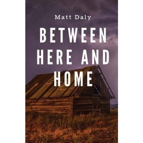 Between Here and Home Paperback, Unsolicited Press