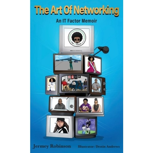 (영문도서) The Art of Networking An IT Factor Memoir: An I.T. Factor Memoir Hardcover, It Factor Podcast, English, 9781088013427
