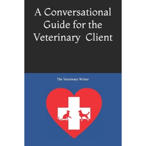 (영문도서) A Conversation Guide for the Veterinary Client Paperback, Independently Published, English, 9798489621564