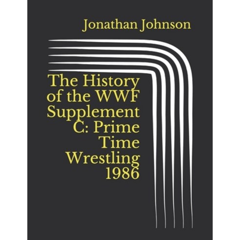 The History of the WWF Supplement C: Prime Time Wrestling 1986 Paperback, Independently Published, English, 9798746840462