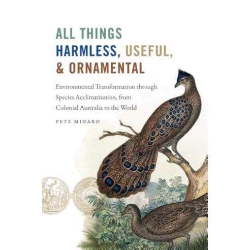 All Things Harmless Useful and Ornamental: Environmental Transformation Through Species Acclimatiz... Hardcover, University of North Carolina Press