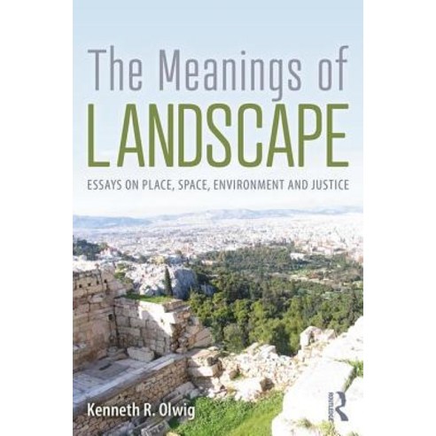 The Meanings of Landscape: Essays on Place Space Environment and Justice Paperback, Routledge, English, 9781138483934