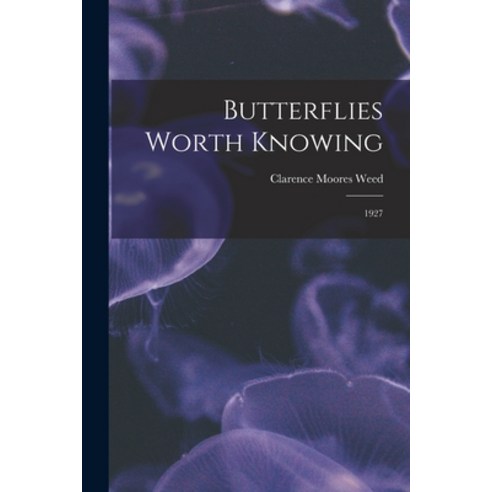 (영문도서) Butterflies Worth Knowing: 1927 Paperback, Hassell Street Press, English, 9781015067370