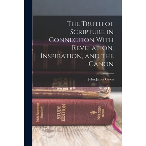 (영문도서) The Truth of Scripture in Connection With Revelation Inspiration and the Canon Paperback, Legare Street Press, English, 9781018515366