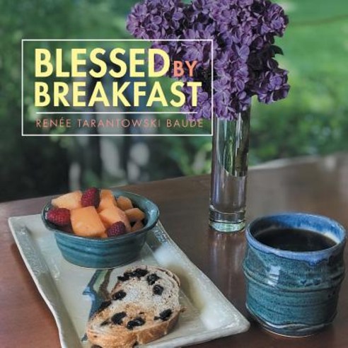 (영문도서) Blessed by Breakfast Paperback, Balboa Press, English, 9781982205034