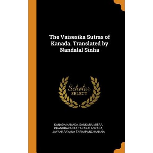 (영문도서) The Vaisesika Sutras of Kanada. Translated by Nandalal Sinha Hardcover, Franklin Classics, English, 9780342847150